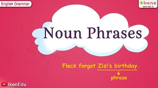 Noun Phrases  English Grammar  iken  ikenedu  ikenApp [upl. by Loella536]