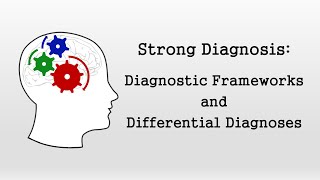 Diagnostic Frameworks and Differential Diagnoses Strong Diagnosis [upl. by Isus249]