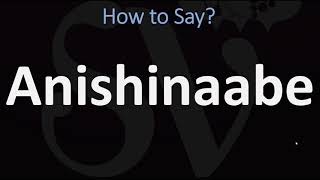 How to Pronounce Anishinaabe CORRECTLY [upl. by Derman]