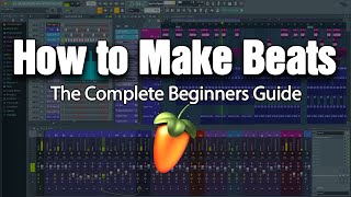 HOW TO MAKE BEATS  The Complete Beginners Guide FL Studio 20 [upl. by Latoniah]