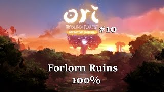 Forlorn Ruins  Ori and the Blind Forest 100 Walkthrough 10 [upl. by Neffets]