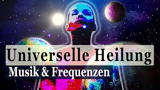 Heilende Musik amp Frequenzen  UNIVERSELLE HEILUNG  Reinigen  Klären  Verändern [upl. by Euqilegna]