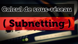 Calcul de sousréseau Subnetting [upl. by Fazeli]