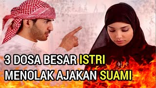 3 Dosa Besar Istri Menolak Ajakan Suami  Para Istri Hindari ini [upl. by Eskil]