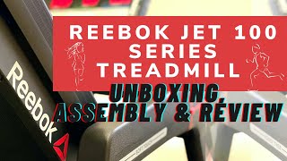 Reebok Jet 100 Series Treadmill  Unboxing Assembly amp Review [upl. by Rowe]