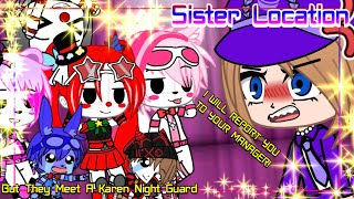 Sister Location But They Meet A Karen Night Guard  KalebGachaFNAF [upl. by Darelle]