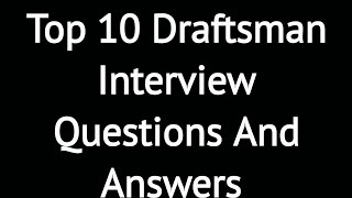 Top 10 Draftsman Interview Questions and Answers [upl. by Percy197]