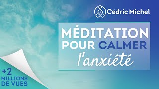 Méditation pour calmer lanxiété 🎧🎙 Cédric Michel [upl. by Aloibaf]