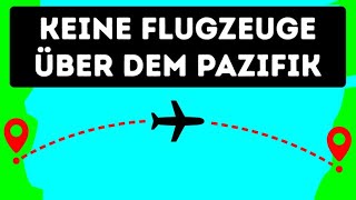 Warum Flugzeuge nicht über den Pazifik fliegen [upl. by Helena87]