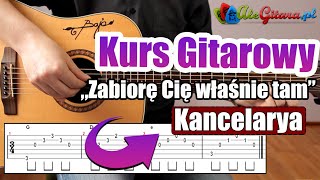 Kancelarya  Zabiorę Cię właśnie tam  Gitara krok po kroku 815  Poziom 1 [upl. by Onahpets]