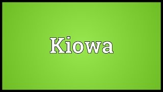 Kiowa Meaning [upl. by Valencia856]