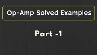 OpAmp Solved Examples Part 1 [upl. by Airym]