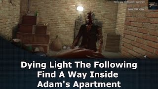 Dying Light The Following Find A Way Inside Adams Apartment [upl. by Weibel]