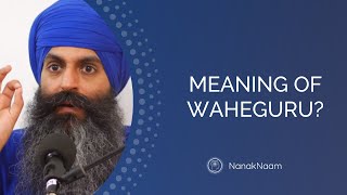 Meaning of Waheguru ਵਾਹਿਗੁਰੂ [upl. by Avruch]