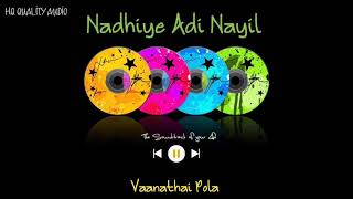 Nadhiye Adi Nayil  Vaanathai Pola  High Quality Audio 🔉 [upl. by Wennerholn]