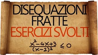 Disequazioni Fratte  Esercizi Svolti [upl. by Engeddi]