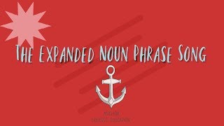 The Expanded Noun Phrase Song [upl. by Cnahc557]