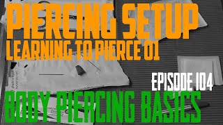 Learning To Pierce Part 1  Piercing Setup  Body Piercing Basics EP104 [upl. by Seniag928]