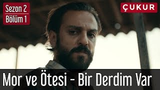 Çukur 2Sezon 1Bölüm  Mor ve Ötesi  Bir Derdim Var [upl. by Aiselad822]