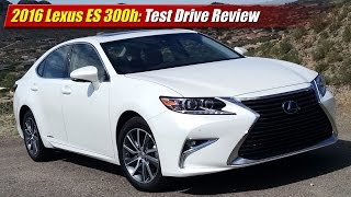 2016 Lexus ES 300h Test Drive Review [upl. by Charisse]