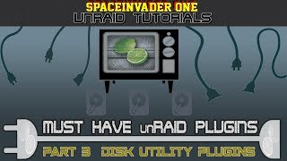 Must Have unRAID Plugins  Part 3 Disk Utility Plugins [upl. by Aikemehs]