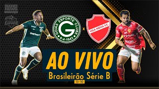 Goiás x Vila Nova  AO VIVO  Brasileirão Série B [upl. by Airdnoed]