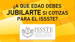 ¿A que edad debes jubilare si cotizas para el ISSSTE Decimo Transitorio [upl. by Lleksah]