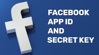 How To Get A Facebook App ID and Secret Key Step By Step 2020 4K [upl. by Anina]