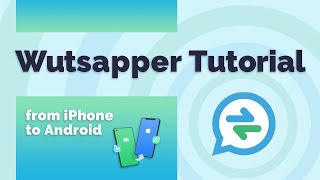 Wutsapper Tutorial  iPhone to Android [upl. by Kindig]