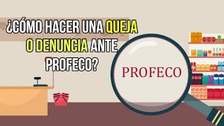 ¿CÓMO HACER UNA QUEJA O DENUNCIA ANTE PROFECO [upl. by Leruj]