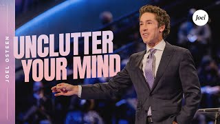 Unclutter Your Mind  Joel Osteen [upl. by Nannoc694]