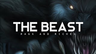 THE BEAST  RAGS AND RICHES LYRICS [upl. by Walston]