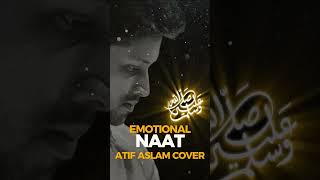 New Naat  Emotional Naat  Atif Aslam Naat [upl. by Adlen8]