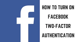 How to Turn on Facebook Two Factor Authentication [upl. by Elockin]