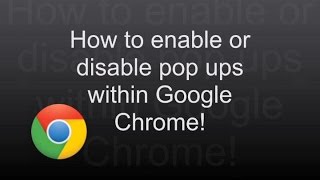 How to Enable or Disable Popups in Google Chrome Browser [upl. by Fredelia409]