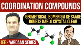 Geometrical Isomerism in 40 Mins  Coordination Compounds  JEE Mains amp Advanced  Vardaan Series [upl. by Mersey303]