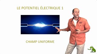 Le potentiel électrique 1  champ uniforme [upl. by Lladnew]