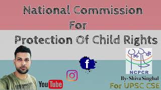 National Commission For Protection Of Child Rights NCPCR  UPSC CSE [upl. by Sontich]