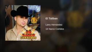 Larry Hernández  El Talibán 16 Narco corridos [upl. by Takken787]