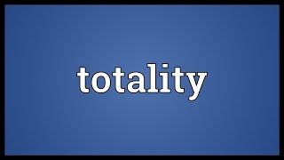 Totality Meaning [upl. by Eillac]