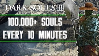 Dark Souls 3  Best Soul Farming Locations 100000 Souls Every 10 Minutes [upl. by Sybley]