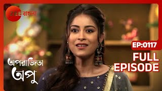 Aparajita Apu  Full episode  117  Zee Bangla [upl. by Akkin]