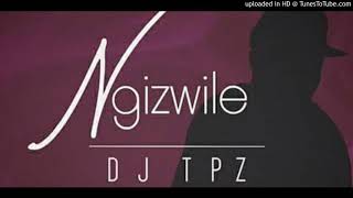 DJ Tpz ft Ma Eve  Ngizwile [upl. by Anaidirib515]