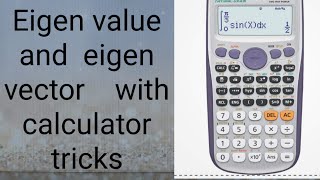 Eigen value and EIGEN vector  with calculator tricks [upl. by Nalym]