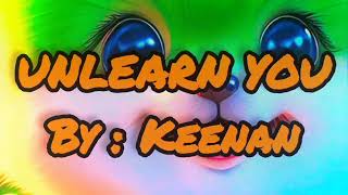 UNLEARN YOU KARAOKE   Keenan [upl. by Edobalo188]