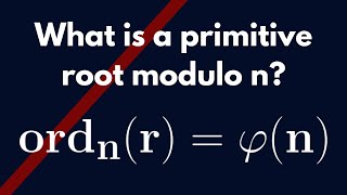 Number Theory  Primitive Roots modulo n Definition and Examples [upl. by Ainesy]