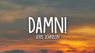 Jeris Johnson  damn lyrics [upl. by Anitsrihc456]