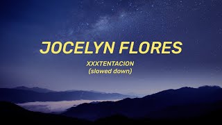 XXXTENTACION  Jocelyn Flores Lyrics slowed down [upl. by Ekle]