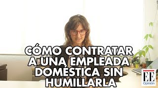 Cómo contratar a una empleada doméstica sin humillarla  La Pulla [upl. by Aimej]