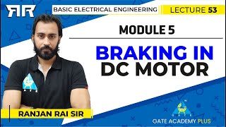 Basic Electrical Engineering  Module 5  Braking in DC Motor  Lecture 53 [upl. by Halyk480]